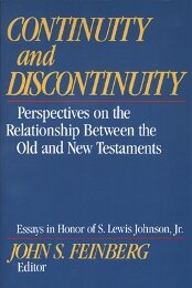 Continuity and Discontinuity: Perspectives on the Relationship Between the Old and New Testaments; Essays in Honor of S. Lewis Johnson, Jr.