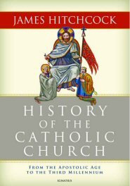 History of the Catholic Church: From the Apostolic Age to the Third Millennium