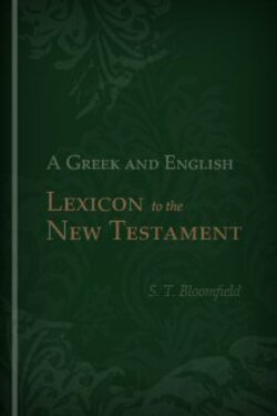 A Greek and English Lexicon to the New Testament