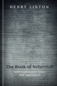 The Book of Nehemiah: With Explanatory Notes and Appendices