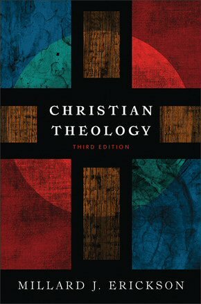 Christian Theology by Millard J. Erickson
