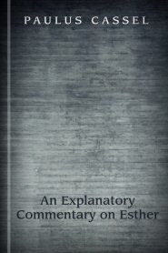 An Explanatory Commentary on Esther