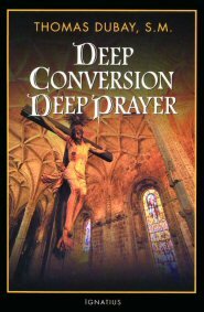 Deep Conversion/Deep Prayer