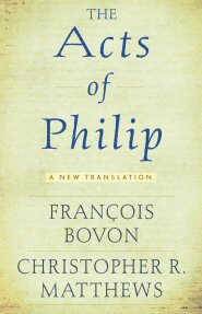 The “Acts of Philip”: A New Translation