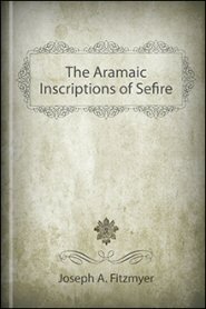 The Aramaic Inscriptions of Sefire