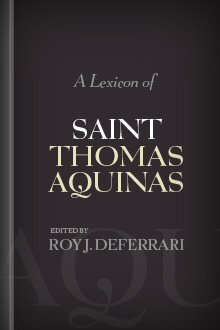 A Lexicon of Saint Thomas Aquinas