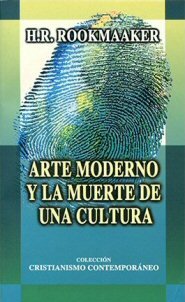 Arte moderno y la muerte de una cultura (con guía de estudio)