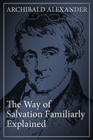 The Way of Salvation Familiarly Explained
