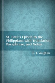 St. Paul’s Epistle to the Philippians with Translation, Paraphrase, and Notes