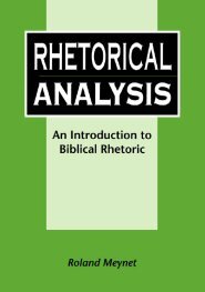 Rhetorical Analysis: An Introduction to Biblical Rhetoric