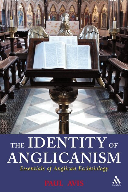 The Identity of Anglicanism: Essentials of Anglican Ecclesiology