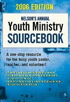 Nelson's Annual Youth Ministry Sourcebook, 2006 Edition