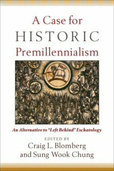 A Case for Historic Premillennialism: An Alternative 
