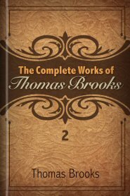 The Complete Works of Thomas Brooks, vol. 2