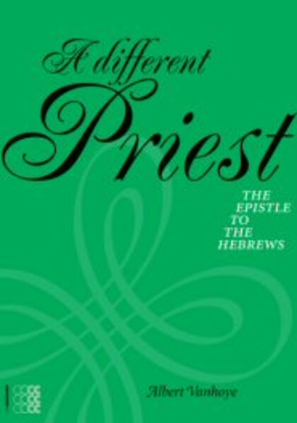 A Different Priest: The Epistle to the Hebrews