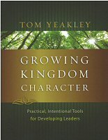 Growing Kingdom Character: Practical, Intentional Tools for Developing Leaders