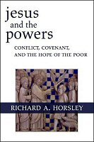 Jesus and the Powers: Conflict, Covenant, and the Hope for the Poor