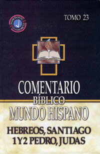 Comentario Bíblico Mundo Hispano Tomo 23: Hebreos, Santiago, 1 Y 2 Pedro, Judas