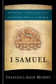 1 Samuel (Brazos Theological Commentary on the Bible | BTC)