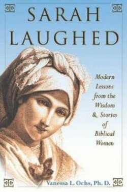 Sarah Laughed: Modern Lessons from the Wisdom and Stories of Biblical ...