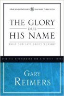 The Glory Due His Name: What God Says about Worship