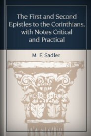 The First and Second Epistles to the Corinthians, with Notes Critical and Practical