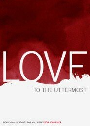 Love to the Uttermost: Devotional Readings for Holy Week