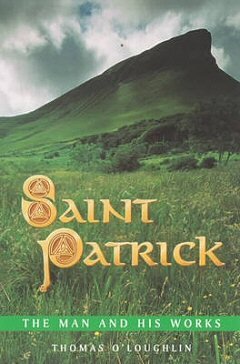 Saint Patrick: The Man and His Works