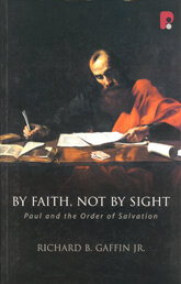 By Faith, Not by Sight: Paul and the Order of Salvation