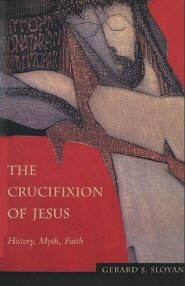 The Crucifixion of Jesus: History, Myth, Faith
