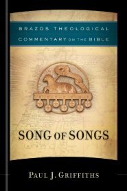 Song of Songs (Brazos Theological Commentary on the Bible | BTC)
