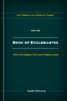 The Person and Work of Jesus Christ and the Book of Ecclesiastes with the Hebrew Text and Parsing Guide