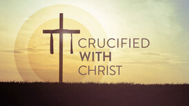 Crucified With Christ Title-2-Wide 16X9