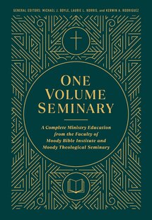 One Volume Seminary: A Complete Ministry Education from the Faculty of Moody Bible Institute and Moody Theological Seminary
