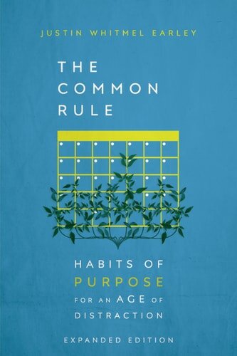 The Common Rule: Habits of Purpose for an Age of Distraction (Expanded Edition)