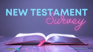 New Testament Survey Sunday Evenings