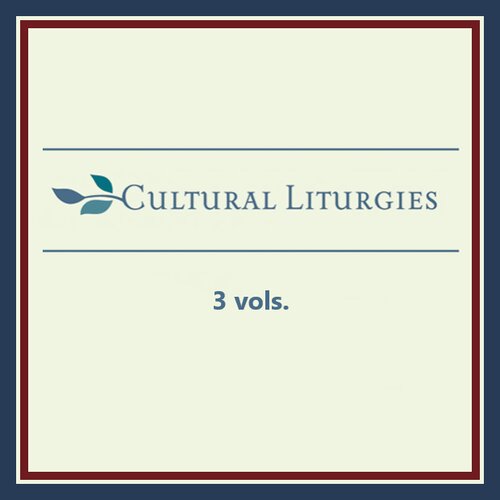 Cultural Liturgies Series Collection (3 vols.)