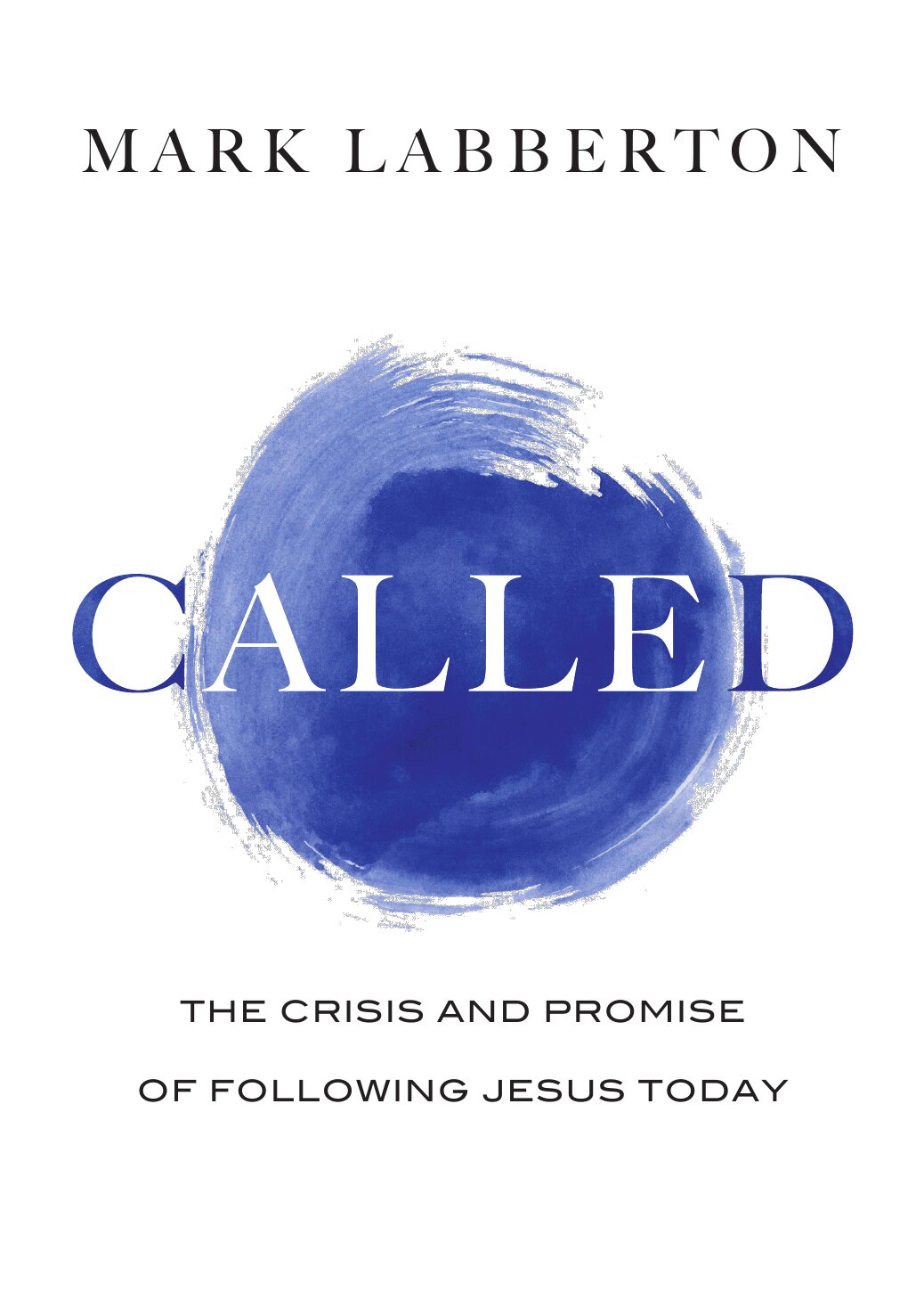 Called: The Crisis and Promise of Following Jesus Today