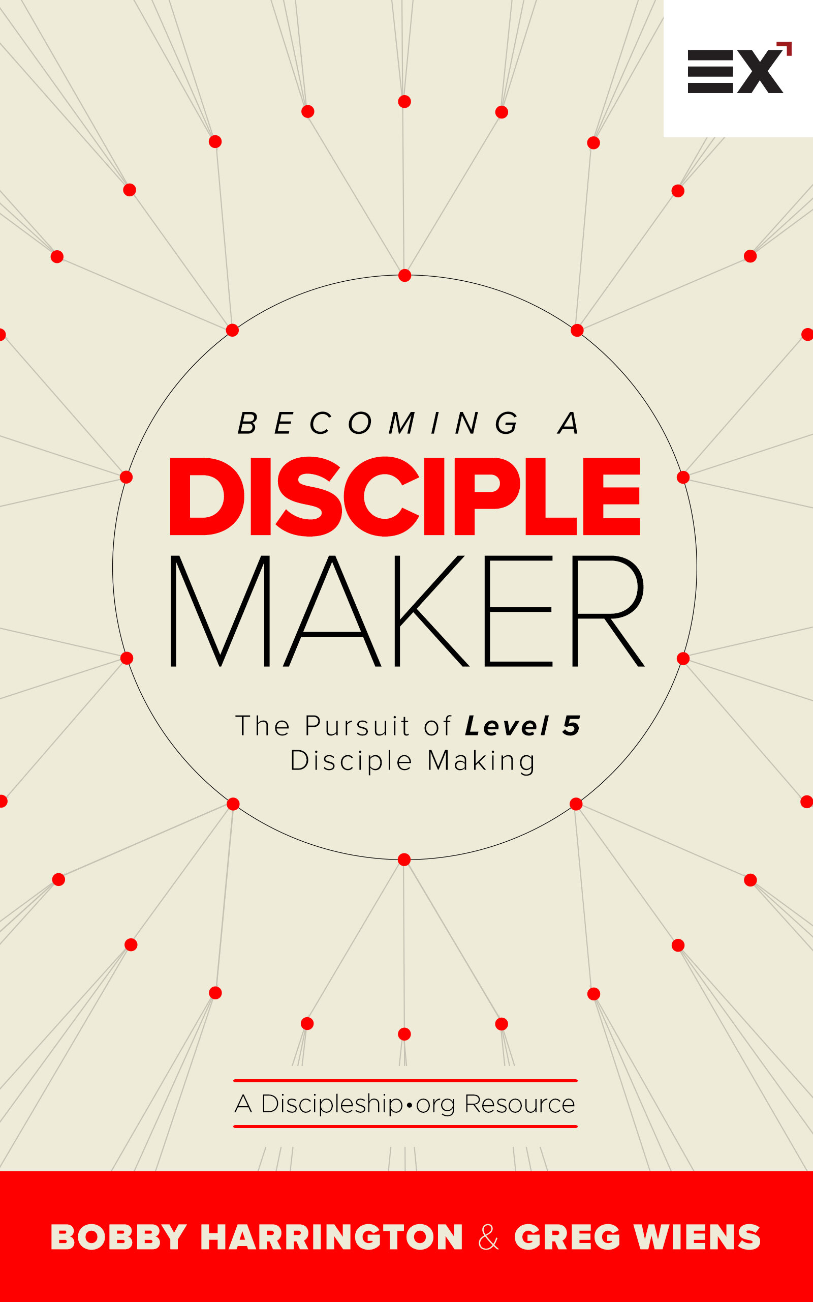 Becoming a Disciple Maker, The Pursuit of Level 5 Disciple Making