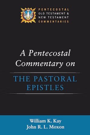 A Pentecostal Commentary on the Pastoral Epistles (Pentecostal Old Testament and New Testament Commentaries)  