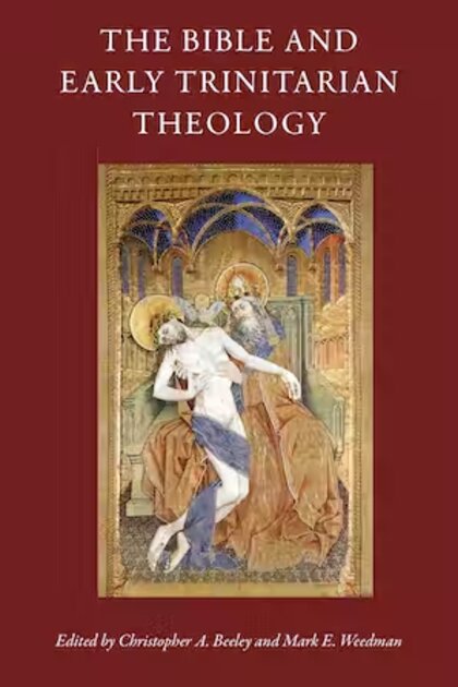 The Bible and Early Trinitarian Theology (CUA Studies In Early Christianity)