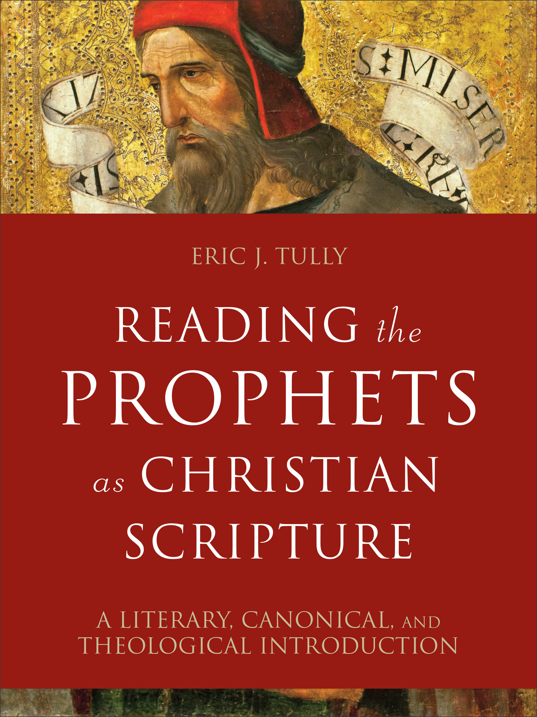 Reading the Prophets as Christian Scripture: A Literary, Canonical, and Theological Introduction (Reading Christian Scripture)