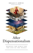 After Dispensationalism: Reading the Bible for the End of the World