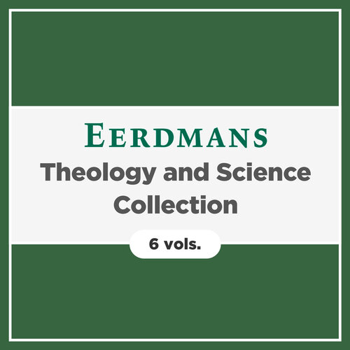 Eerdmans Theology and Science Collection (6 vols.)