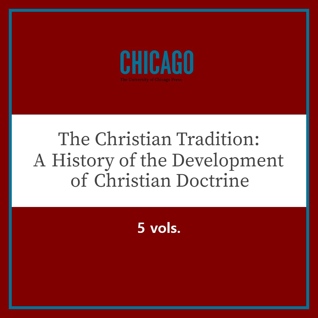 The Christian Tradition: A History of the Development of Doctrine (5 vols.)