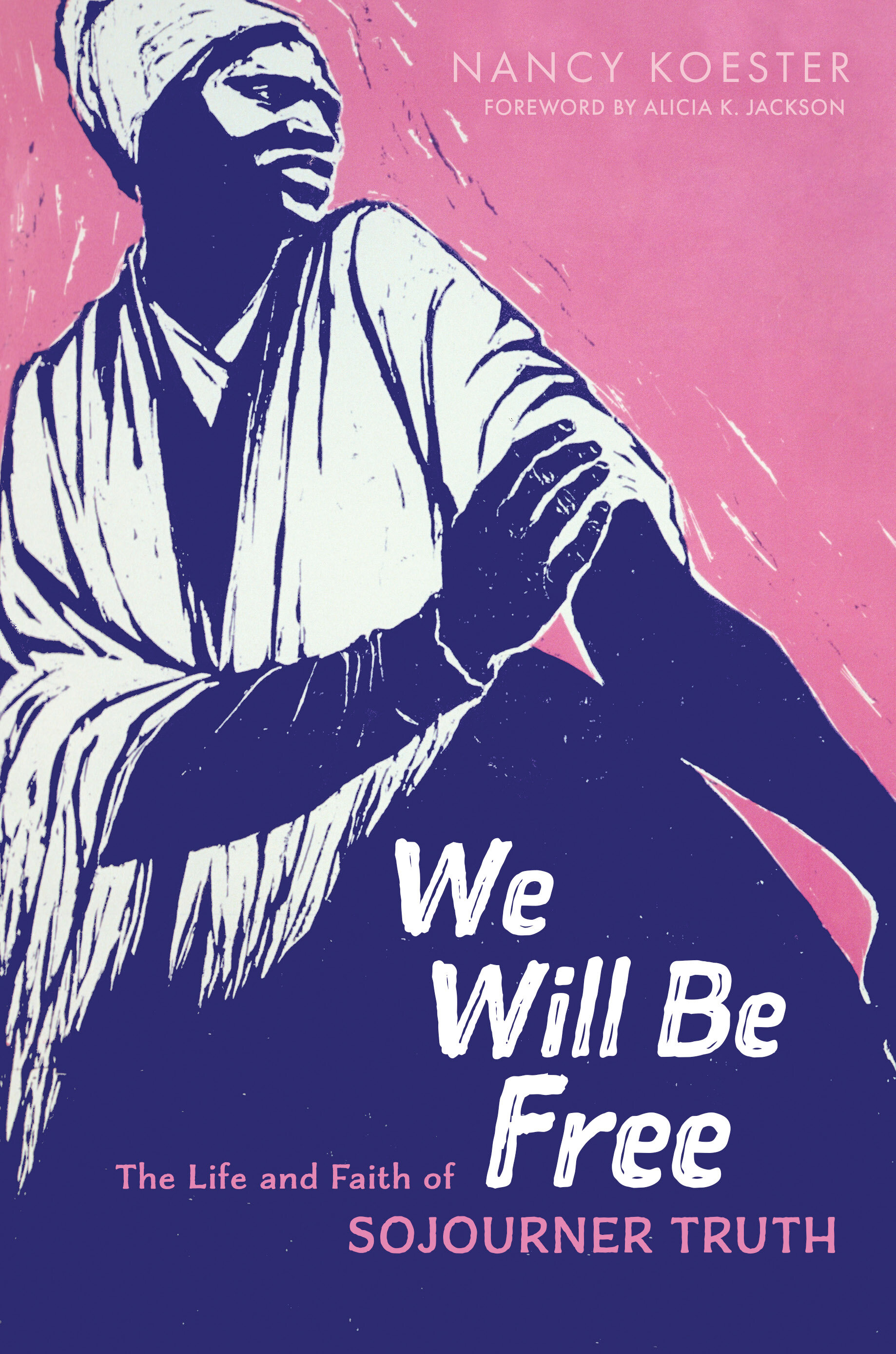 We Will Be Free: The Life and Faith of Sojourner Truth (Library of Religious Biography | LRB)