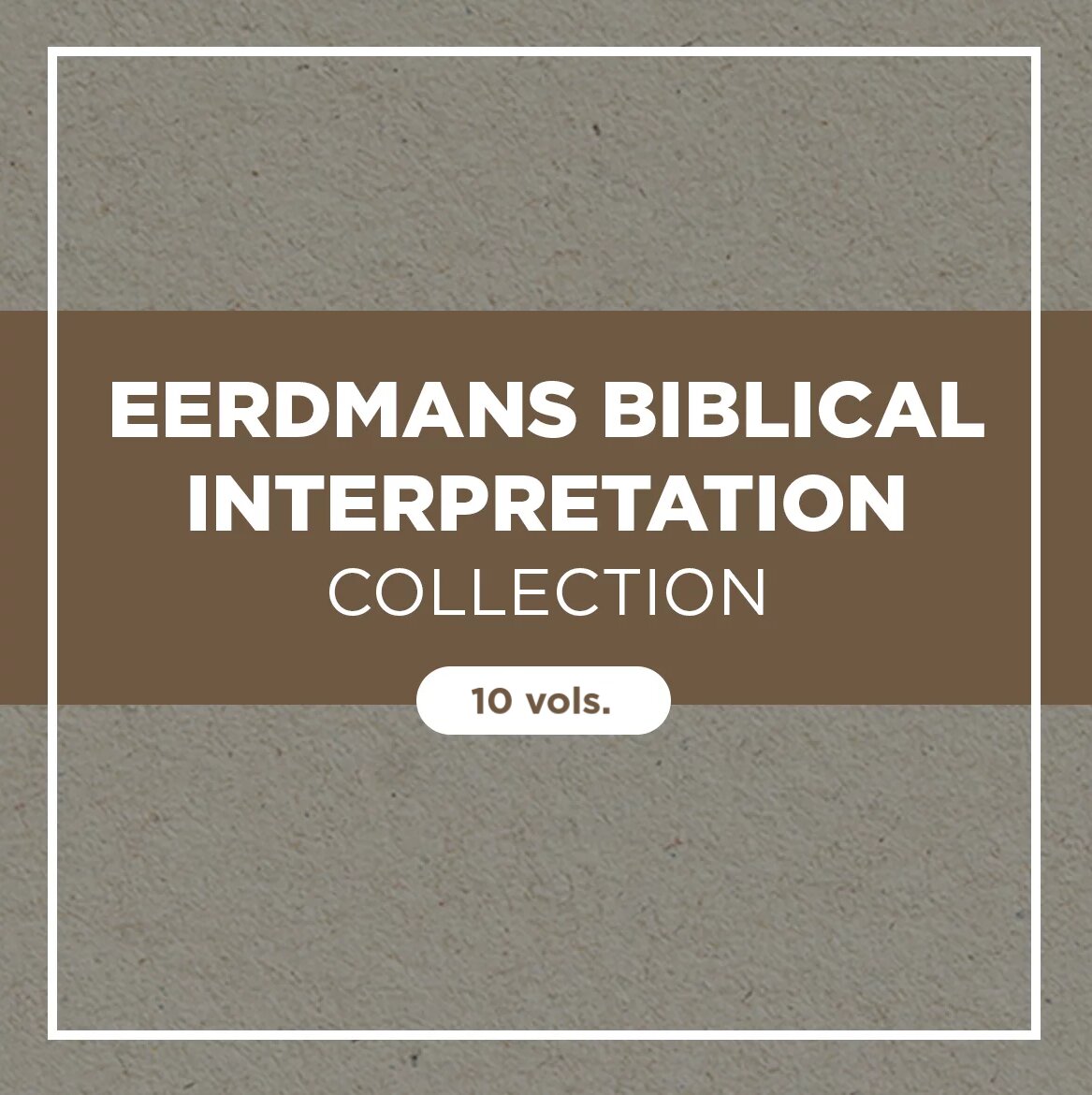 Eerdmans Biblical Interpretation Collection (10 vols.)