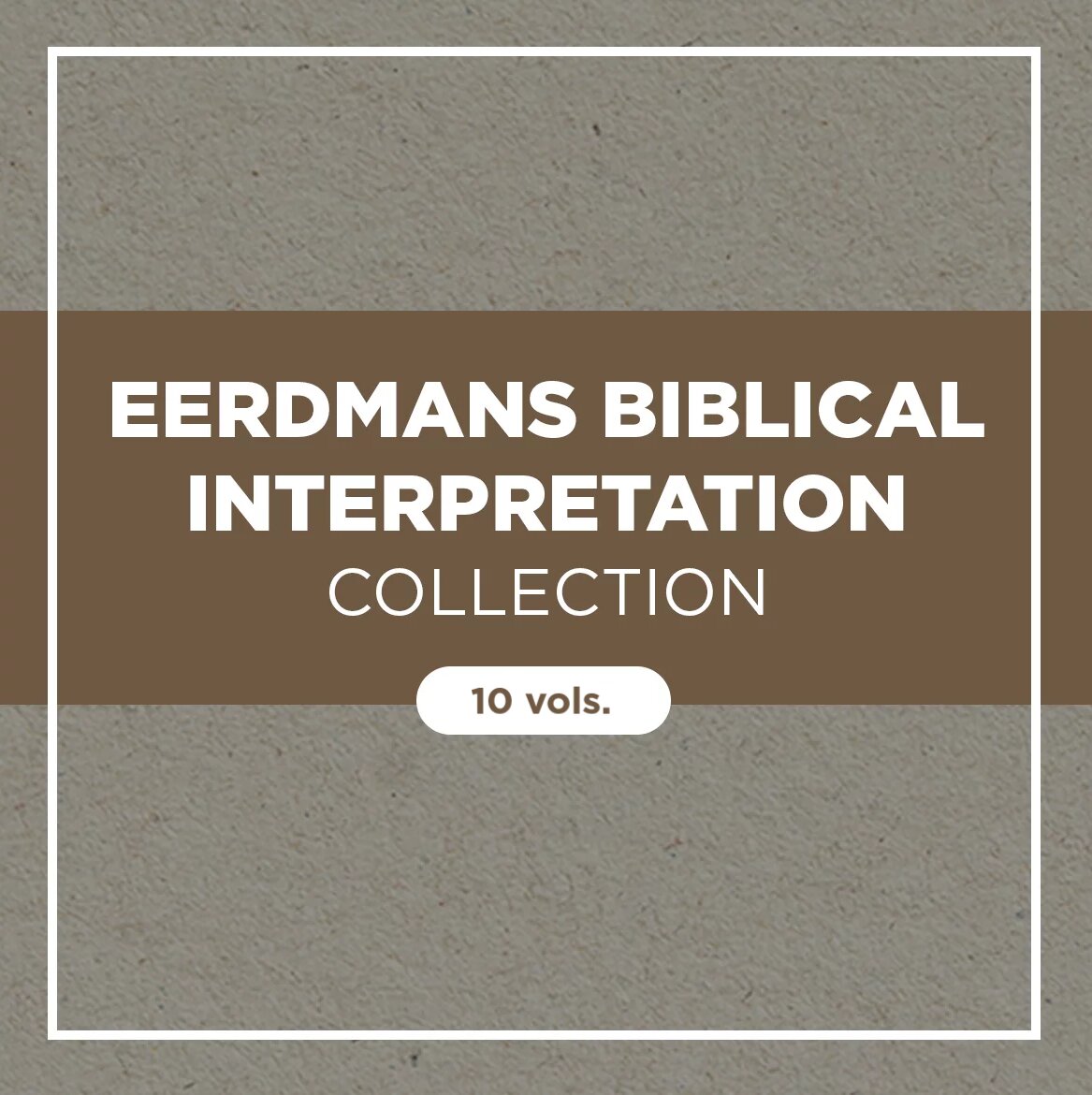 Eerdmans Biblical Interpretation Collection (10 vols.)