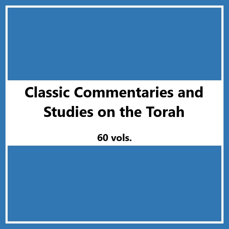 Classic Commentaries and Studies on the Torah (60 vols.)