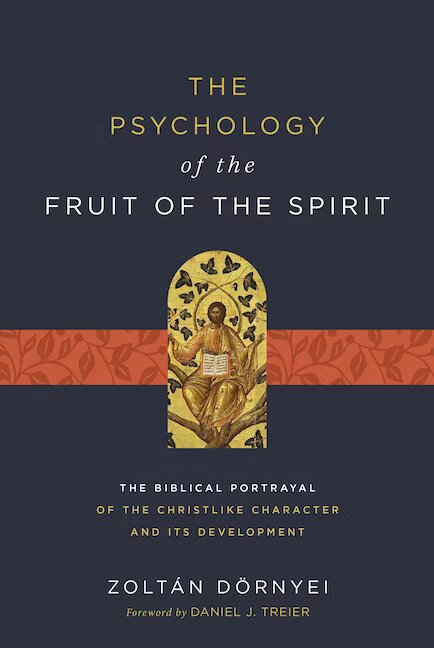 The Psychology of the Fruit of the Spirit: The Biblical Portrayal of the Christlike Character and Its Development